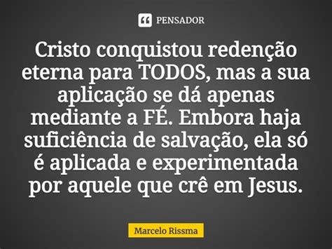 Cristo conquistou redenção eterna Marcelo Rissma Pensador