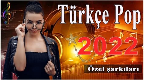 TÜRKÇE POP REMİX ŞARKILAR 2022 En Yeni Şarkılar Türkçe Pop Temmuz