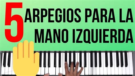 5 ARPEGIOS Para La Mano IZQUIERDA Tutorial De Piano YouTube