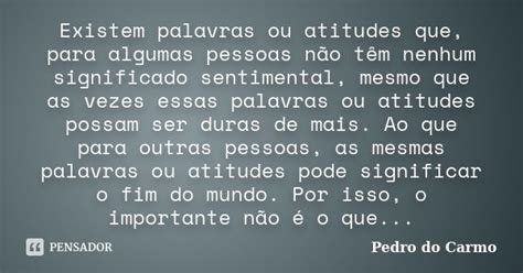 Existem Palavras Ou Atitudes Que Para Pedro Do Carmo Pensador