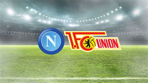 Napoli Union Berlin maçı ne zaman saat kaçta Şampiyonlar Ligi