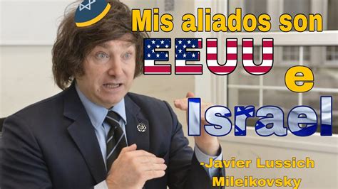 El Sionista Javier Milei Admite Que Sus ALIADOS Son E E U U E ISRAEL