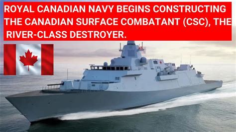 Royal Canadian Navy Begins Constructing Canadian Surface Combatant Csc