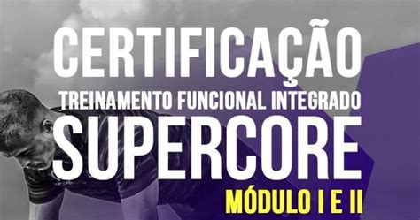 CERTIFICAÇÃO TREINAMENTO FUNCIONAL INTEGRADO SUPERCORE MÓDULOS 1 E 2