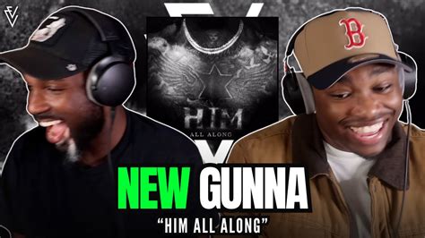 Gunna HIM ALL ALONG FIRST REACTION YouTube