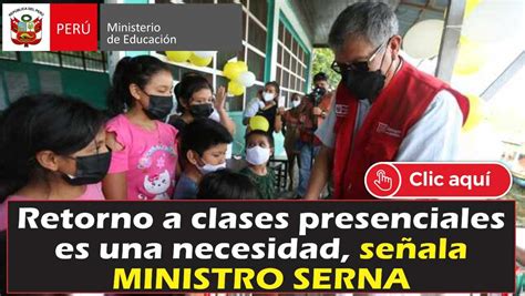 Minedu Retorno A Clases Presenciales Es Una Necesidad Señala Ministro