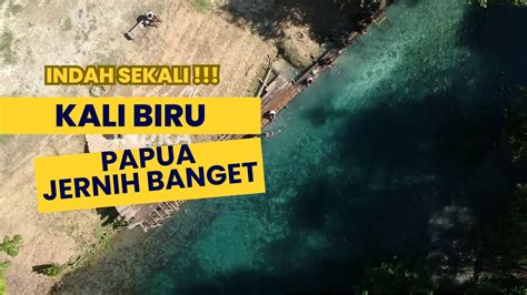 Kali Biru Papua Jernih Banget Airnya YouTube