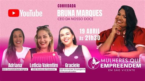 Mulheres Que Empreendem 03 BRUNA MARQUES YouTube