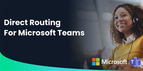 10 Benefits Of Direct Routing For Microsoft Teams