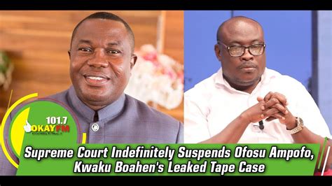 Supreme Court Indefinitely Suspends Ofosu Ampofo Kwaku Boahen S Leaked