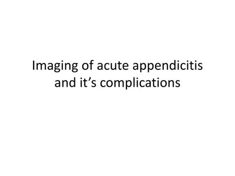 PPT - Imaging of acute appendicitis and it’s complications PowerPoint ...