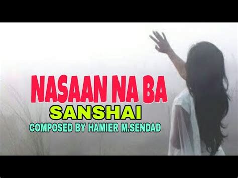 NASAAN NA BA Sanshai Composed By Hamier M Sendad YouTube