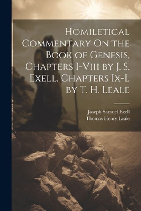 Homiletical Commentary On The Book Of Genesis Chapters I Viii By J S