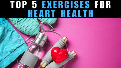 Top 5 Exercises For Heart Health YouTube