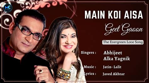 Main Koi Aisa Geet Gaoon Lyrics Abhijeet Alka Yagnik Shahrukh