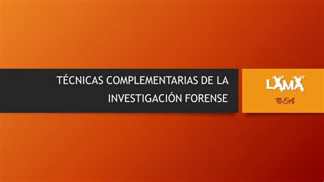 Criminalística Técnicas Complementarias De La Investigación Forense Ppt Descarga Gratuita