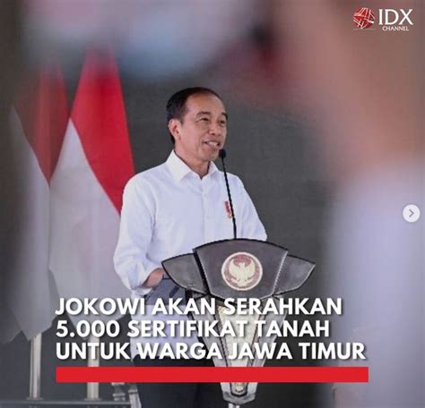 Kabar Baik Jokowi Serahkan Sertifikat Tanah Di Jawa Timur Hari Ini