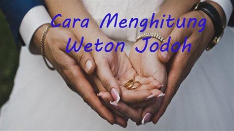 Penjelasan Weton Jodoh Cara Menghitung Weton Arti Sujanan Dalam Weton