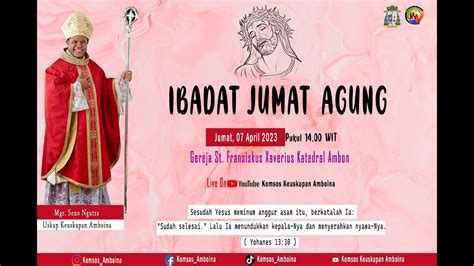 IBADAT JUMAT AGUNG JUMAT 07 APRIL 2023 KATEDRAL AMBON YouTube