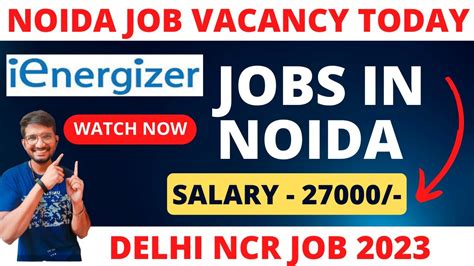 Noida Job Vacancy Today Greater Noida Job Vacancy Today Ienergizer