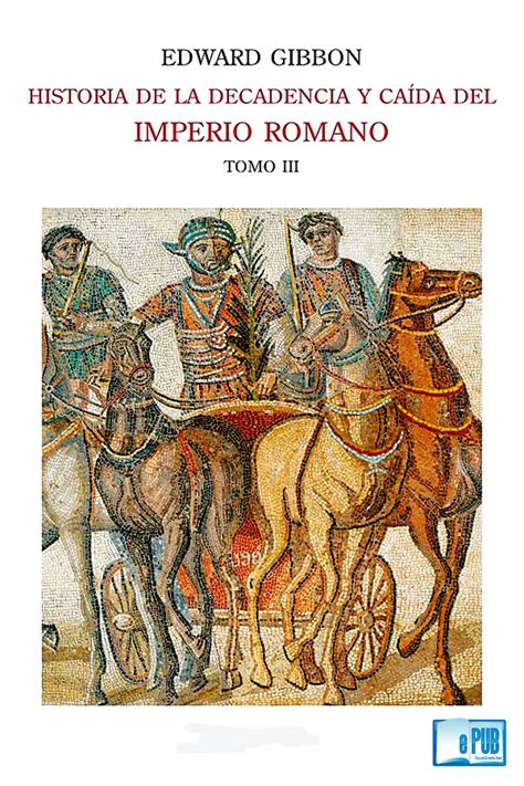 Historia De La Decadencia Y Ca Da Del Imperio Romano Iii Edward