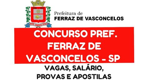 Concurso Prefeitura De Ferraz De Vasconcelos Sp Lan A Mais De