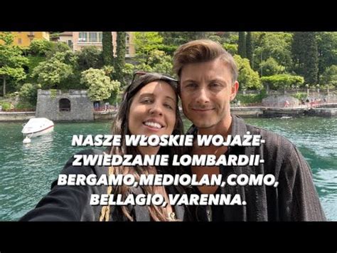 NASZE WŁOSKIE WOJAŻE ZWIEDZANIE LOMBARDII BERGAMO MEDIOLAN COMO