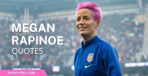 50 Inspiring Megan Rapinoe Quotes & Sayings | SportyTell