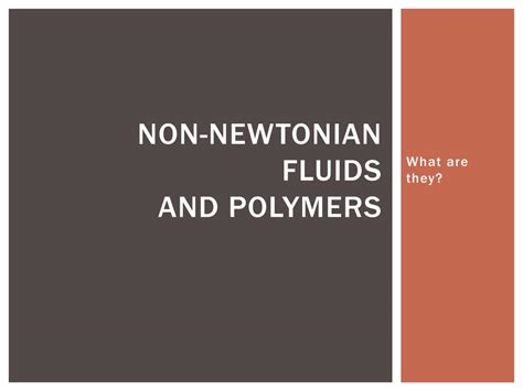 Ppt Non Newtonian Fluids And Polymers Powerpoint Presentation Free Download Id 2143056