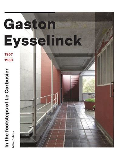 Gaston Eysselinck 1907 1953 In The Footsteps Of Le Corbusier Marc Dubois Filip Dujardin