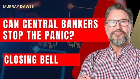 The Closing Bell Can Central Bankers Stop The Panic Youtube