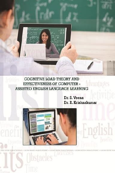 Cognitive Load Theory And Effectiveness Of Computer Assisted English Language Learning