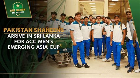 Pakistan Shaheens Arrive In Sri Lanka For Acc Mens Emerging Asia Cup