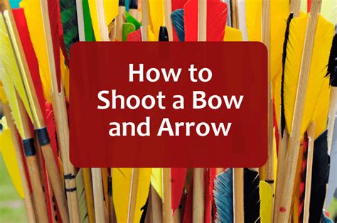 How To Shoot A Bow And Arrow A Step By Step Guide