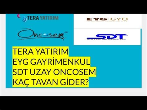 EYG GAYRİMENKUL TERA YATIRIM SDT UZAY ONCOSEM ONKOLOJİ KAÇ TAVAN