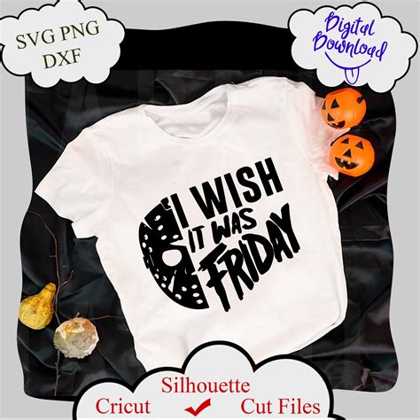 I Wish It Was Friday Jason Svg File Halloween Svg Hallowee Inspire