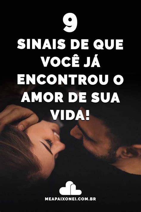 Sinais De Que Voc J Encontrou O Amor De Sua Vida Me Apaixonei