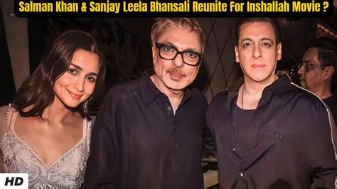 Salman Khan Alia Bhatt Sanjay Leela Bhansali Reunite Once Again For