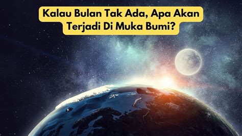 Kongsi Apa Harini Kalau Bulan Tak Ada Apa Akan Terjadi Di Muka Bumi