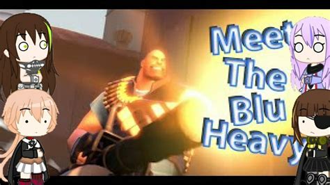 Gacha Girl S Frontline Reacto Meet The Blu Heavy Tf2 YouTube