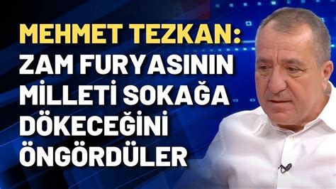 Mehmet Tezkan Zam furyasının milleti sokağa dökeceğini öngördüler