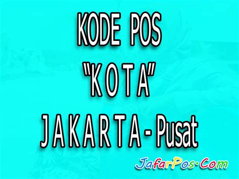 Kode Pos Jakarta Pusat Paling Lengkap