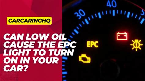 Can Low Oil Cause The Epc Light To Turn On In Your Car Here Is The