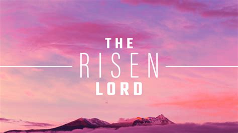 The Risen Lord John By Pastor Dan Walker Messages Life