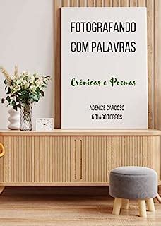 Fotografando Palavras Crônicas e Poemas eBook Resumo Ler