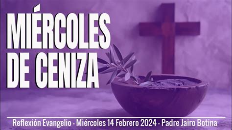 Evangelio De Hoy Miércoles 14 Febrero 2024 Miércoles De Ceniza Mateo 6