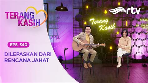 Terang Kasih RTV Dilepaskan Dari Rencana Jahat YouTube