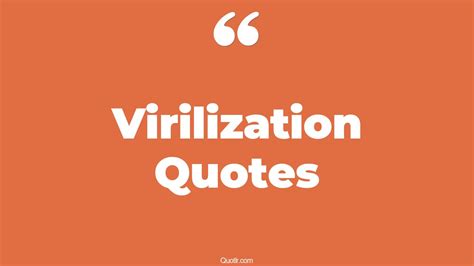 valuable virilization quotes   man    woman