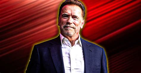 I Dont Want Anyone To Think That Arnold Schwarzenegger Cant Make