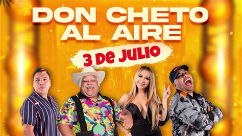 Show Del 3 De Julio 2024 Don Cheto Al Aire La Que Buena Youtube